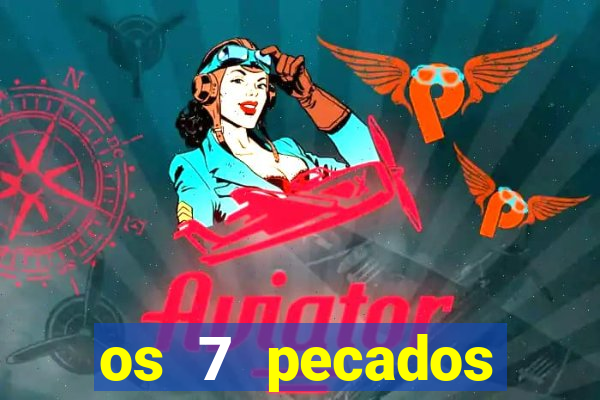 os 7 pecados capitais filme
